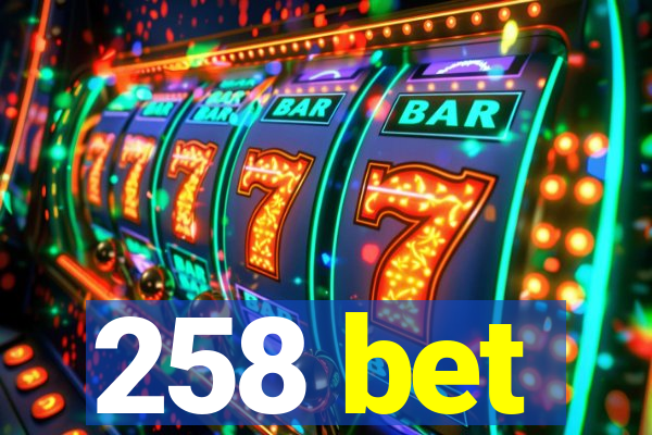 258 bet